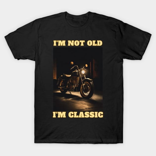 I'm Not Old I'm Classic T-Shirt by FehuMarcinArt